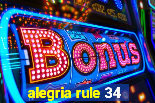 alegria rule 34